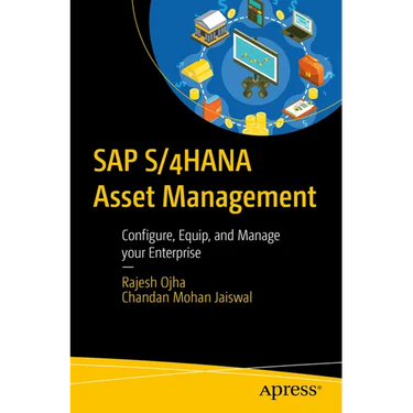SAP S/4hana Asset Management: Configure, Equip, and Manage Your Enterprise
