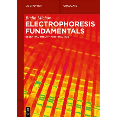 Electrophoresis Fundamentals: Essential Theory and Practice