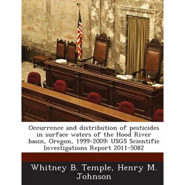 Occurrence and distribution of pesticides in surface waters of the Hood River basin, Oregon, 1999-2009: USGS Scientific Investigations Report 2011-508