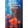 A Place for People Like Us