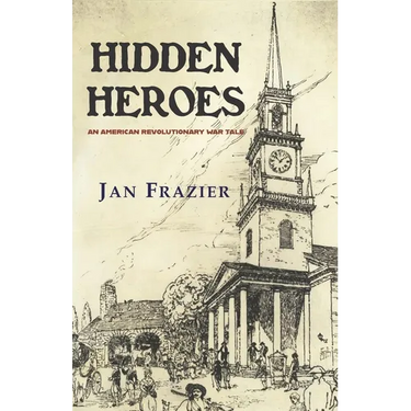 Hidden Heroes: An American Revolutionary War Tale