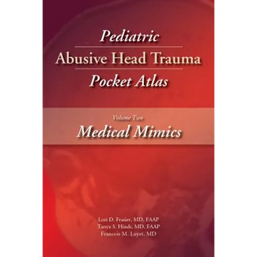 Pediatric Abusive Head Trauma, Volume Two: Medical Mimics Pocket Atlas