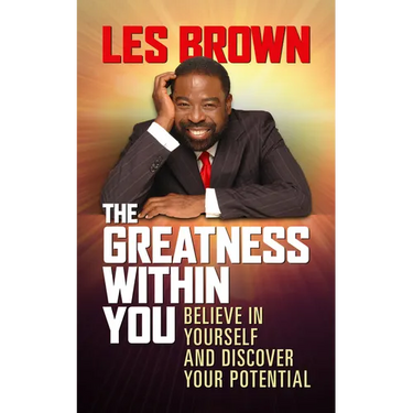 The Greatness Within You: Believe in Yourself and Discover Your Potential