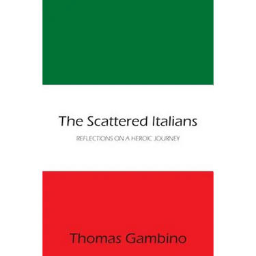 The Scattered Italians: Reflections on a Heroic Journey