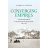 Converging Empires: Citizens and Subjects in the North Pacific Borderlands, 1867-1945