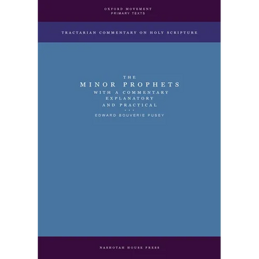 The Minor Prophets with a Commentary Explanatory and Practical