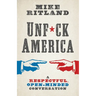 Unfuck America: A Respectful, Open-Minded Conversation
