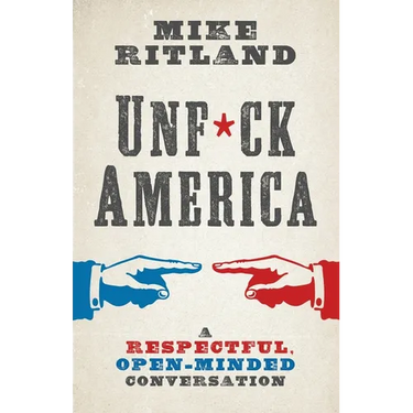 Unfuck America: A Respectful, Open-Minded Conversation