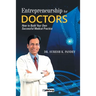 Entrepreneurship for Doctors: How to Build Your Own Successful Medical Practice