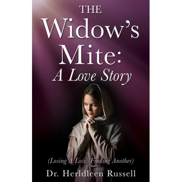 The Widow's Mite: (Losing A Love, Finding Another)