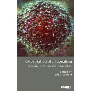Globalisation of Nationalism: The Motive-Force Behind Twenty-First Century Politics
