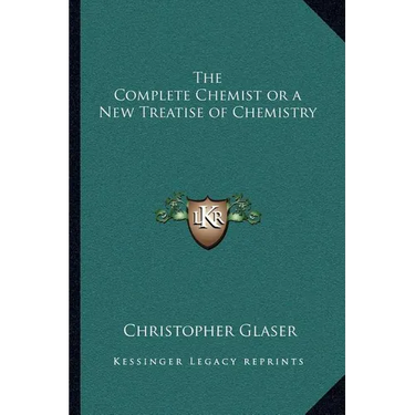 The Complete Chemist or a New Treatise of Chemistry