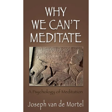 Why We Can't Meditate: A Psychology of Meditation