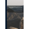 Trans-Himalaya; Discoveries and Adventures in Tibet;