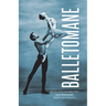 Balletomane: Memoirs of the Late Ballet Critic, Lyn Roewade