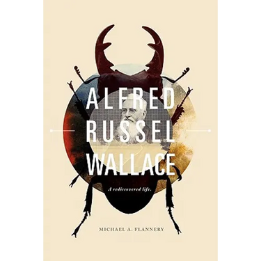 Alfred Russel Wallace: A Rediscovered Life