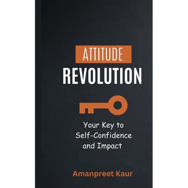 Attitude Revolution: Your Key to Self-Confidence and Impact