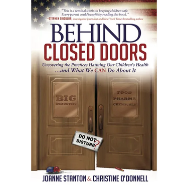 Behind Closed Doors: Uncovering the Practices Harming Our Children's Health and What We Can Do about It