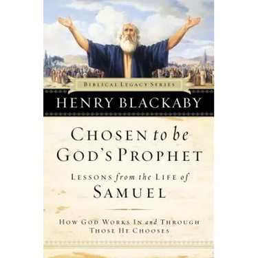 Chosen to Be God's Prophet: How God Works in and Through Those He Chooses