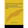 The Mercurial Vapor Bath: Being An Account Of Its Successful Mode Of Employment (1868)