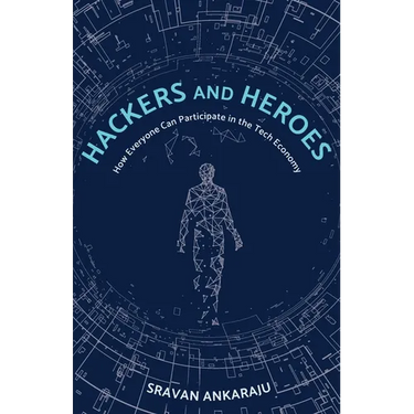 Hackers and Heroes: How Everyone Can Participate in the Tech Economy