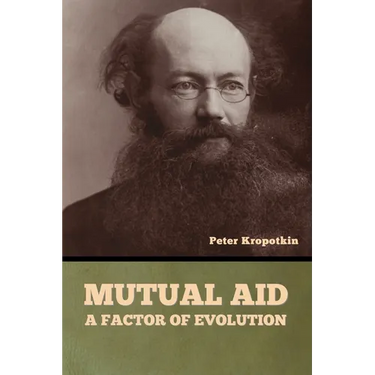 Mutual Aid: A Factor of Evolution