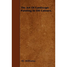 The Art Of Landscape Painting In Oil Colours.