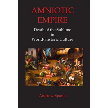 Amniotic Empire: Death of the Sublime in World-Historic Culture