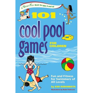 101 Cool Pool Games for Children: Fun and Fitness for Swimmers of All Levels