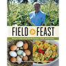 Field to Feast: Recipes Celebrating Florida Farmers, Chefs, and Artisans