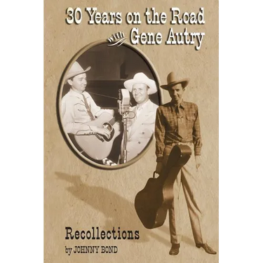 30 Years on the Road with Gene Autry: Recollections