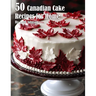 50 Canadian Cake Recipes for Home