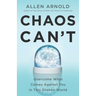 Chaos Can't: Overcome What Comes Against You in This Shaken World