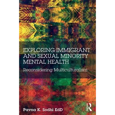 Exploring Immigrant and Sexual Minority Mental Health: Reconsidering Multiculturalism