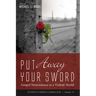 Put Away Your Sword: Gospel Nonviolence in a Violent World