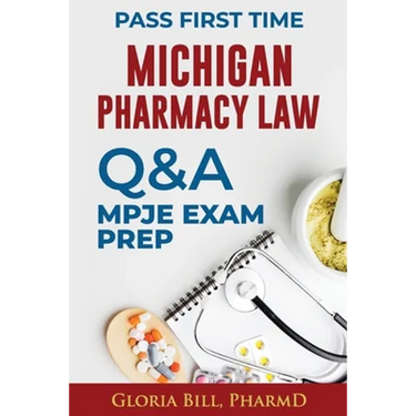 Michigan Pharmacy Law Questions and Answers: Mpje Exam Prep