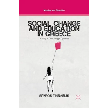 Social Change and Education in Greece: A Study in Class Struggle Dynamics