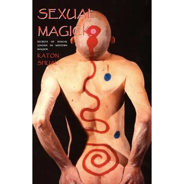 Sexual Magick: Secrets of Sexual Gnosis in Western Magick