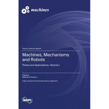 Machines, Mechanisms and Robots: Theory and Applications