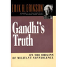 Gandhi's Truth: On the Origins of Militant Nonviolence