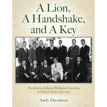 A Lion, A Handshake, and A Key: The History of Sigma Phi Sigma Fraternity of William Penn University