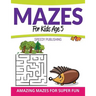 Mazes For Kids Age 5: Amazing Mazes For Super Fun