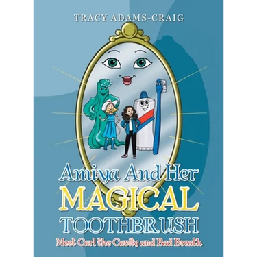 Amiya and Her Magical Toothbrush: Meet Carl the Cavity and Bad Breath