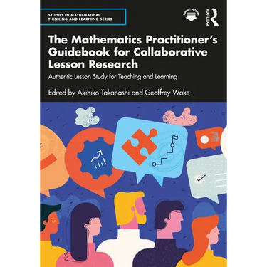 The Mathematics Practitioner's Guidebook for Collaborative Lesson Research: Authentic Lesson Study for Teaching and Learning