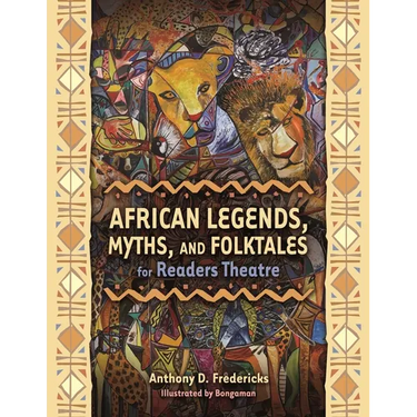 African Legends, Myths, and Folktales for Readers Theatre