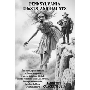 Pennsylvania Ghosts and Haunts: West Pennsylvania