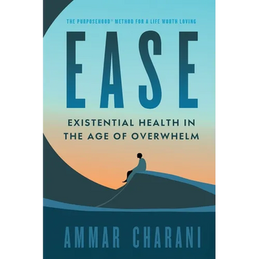 Ease: Existential Health in the Age of Overwhelm