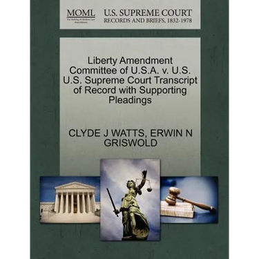 Liberty Amendment Committee of U.S.A. V. U.S. U.S. Supreme Court Transcript of Record with Supporting Pleadings