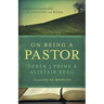 On Being a Pastor: Understanding Our Calling and Work