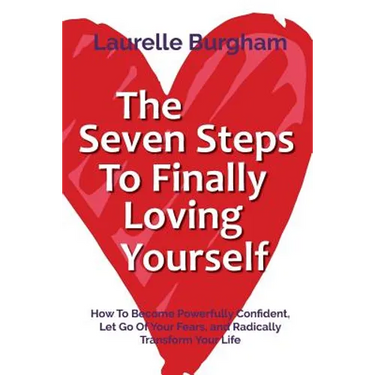 The Seven Steps To Finally Loving Yourself